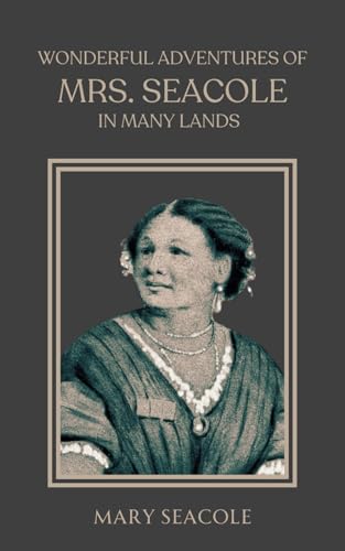 Wonderful Adventures of Mrs. Seacole in Many Lands: The First Autobiography Written By a Black Woman In Britain von Independently published